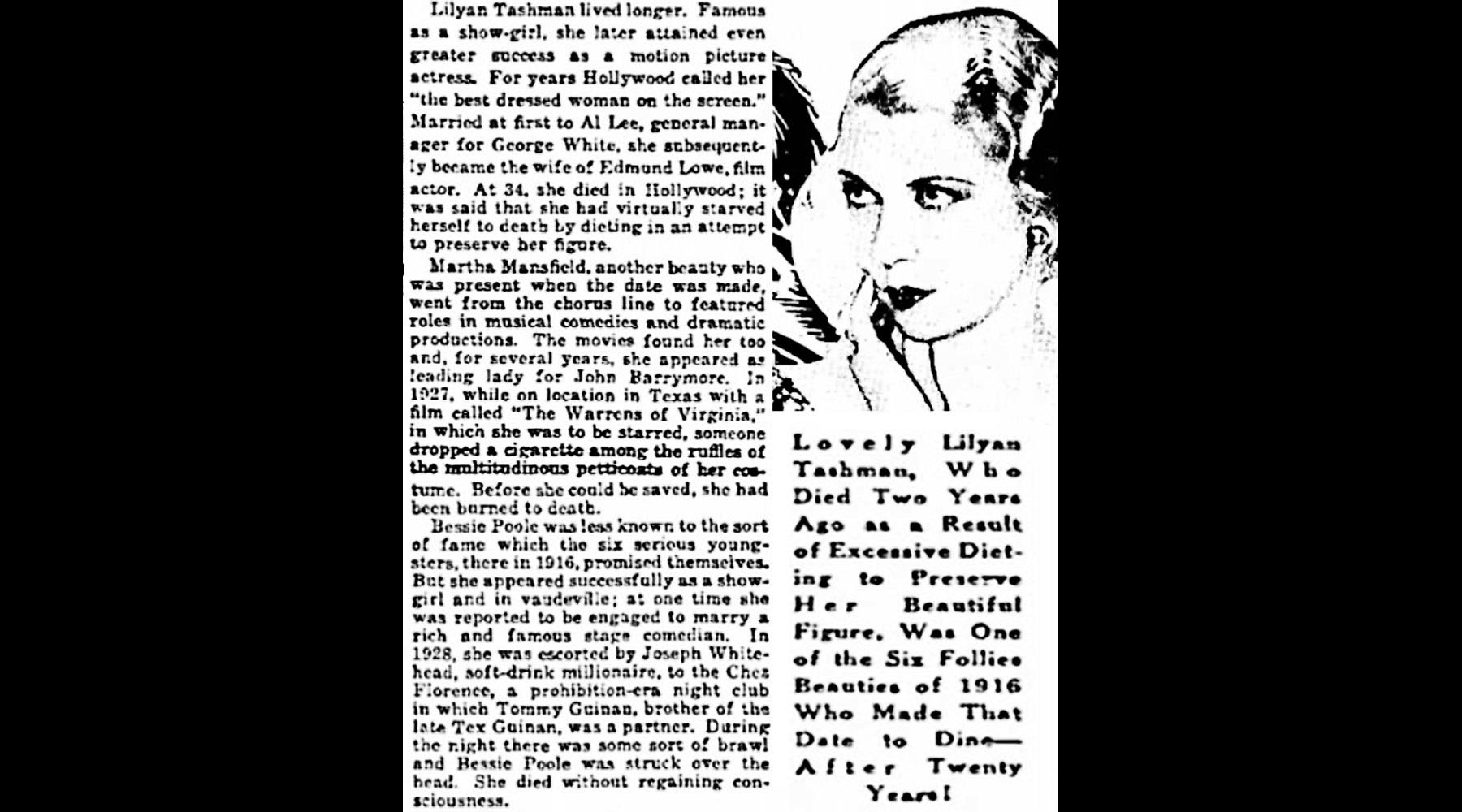 Lilyan Tashman died by virtually starving herself. Martha Mansfield burned to death. Bessie Poole liked the bottle too much.